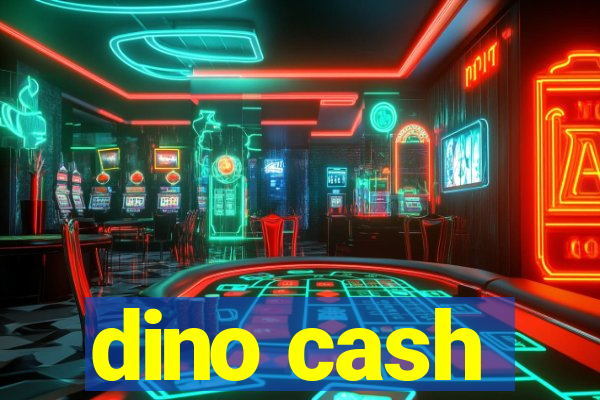 dino cash